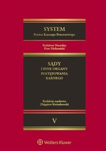 System Prawa Karnego Procesowego Tom 5 Sądy i inne organy postępowania karnego