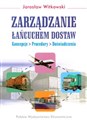 Zarządzanie łańcuchem dostaw Koncepcje - procedury - doświadczenia - Jarosław Witkowski