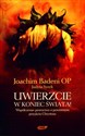 Uwierzcie w koniec świata Współczesne proroctwo o powtórnym przyjściu Chrystusa - Joachim Badeni, Judyta Syrek