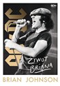 Brian Johnson. Żywot Briana. Autobiografia wokalisty AC/DC