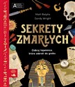 Sekrety zmarłych Akademia mądrego dziecka Chcę wiedzieć więcej Odkryj tajemnice, które zabrali do grobu - Matt Ralphs