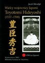 Wielcy wojownicy Japonii Toyotomi Hiedeyoshi - Jacek Mendyk