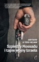 Szpiedzy Mossadu i tajne wojny Izraela - Dan Raviv, Yossi Melman