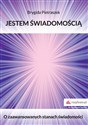 Jestem Świadomością O zaawansowanych stanach świadomości