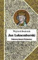 Jan Luksemburski Dzieje burzliwego żywota i bohaterskiej śmierci króla Czech i hrabiego Luksemburga w 21 odsłonach - Wojciech Iwańczak