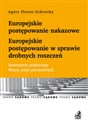 Europejskie postępowanie nakazowe i w sprawie drobnych roszczeń Komentarz praktyczny Wzory pism procesowych i orzeczeń sądowych - Agata Harast-Sidowska