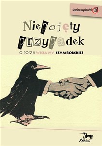 Niepojęty przypadek O poezji Wisłay Szymborskiej
