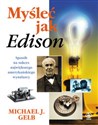 Myśleć jak Edison Sposób na sukces największego amerykańskiego wynalazcy