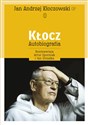 Kłocz Autobiografia rozmawiają Artur Sporniak i Jan Strzałka - Jan Andrzej Kłoczowski
