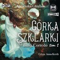 [Audiobook] Blask Corredo Tom 2 Córka Szklarki - Agnieszka Grzelak