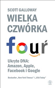 Wielka czwórka. Ukryte DNA: Amazon, Apple, Facebook i Google 