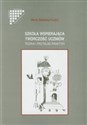 Szkoła wspierająca twórczość uczniów Teoria i przykład praktyki