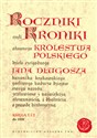 Roczniki czyli Kroniki sławnego Królestwa Polskiego Księga 1 - 2 do 1038 roku