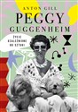 Peggy Guggenheim Życie uzależnione od sztuki