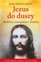 Jezus do duszy Modlitwy i immaginette o. Dolindo - Joanna Bątkiewicz-Brożek