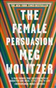 The Female Persuasion  - Meg Wolitzer