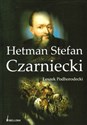 Hetman Stefan Czarniecki - Leszek Podhorodecki