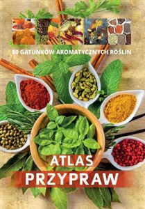 Atlas przypraw 70 gatunków aromatycznych roślin/SBM