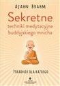 Sekretne techniki medytacyjne buddyjskiego mnicha  - Brahm Ajahn