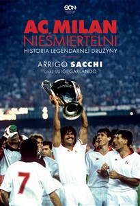 AC Milan Nieśmiertelni Historia legendarnej drużyny