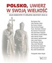 Polsko, uwierz w swoją wielkość Głos biskupów w sprawie Ojczyzny 2010-15 - Zawitkowski Józef, Dec Ignacy, Depo Wacław, Dydycz Antoni, Dziwisz Stanisław
