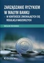 Zarządzanie ryzykiem w małym banku w kontekście zmieniających się regulacji nadzorczych - Wiesław Żółtkowski