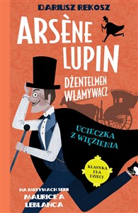 Arsène Lupin Dżentelmen włamywacz Tom 3 Ucieczka z więzienia