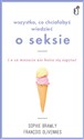 Wszystko co chciałabyś wiedzieć o seksie i o co wreszcie nie boisz się zapytać - François Olivennes, Sophie Bramly