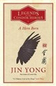 A Hero Born Legends of the Condor Heroes Vol. 1