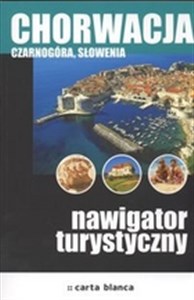 Chorwacja Czarnogóra i Słowenia Nawigator turystyczny 