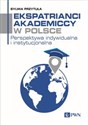 Ekspatrianci akademiccy w Polsce Perspektywa indywidualna i instytucjonalna