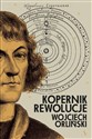 Kopernik Rewolucje - Wojciech Orliński