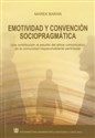 Emotividad y convencion sociopragmatica Una contribucion al. Estudio del ethos comunicativo de la comunidad hispanohablante peninsular - Marek Baran