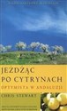 Jeżdżąc po cytrynach Optymista w Andaluzji - Chris Stewart