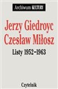 Jerzy Giedroyc, Czeslaw Miłosz Listy 1952 - 1963