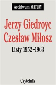 Jerzy Giedroyc, Czeslaw Miłosz Listy 1952 - 1963