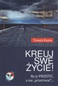 Kreuj swe życie! - Tomek Kania