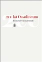 200 lat Ossolineum. Rozprawy i materiały - Mariusz Dworsatschek
