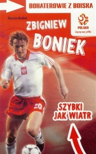 Bohaterowie z boiska Zbigniew Boniek szybki jak wiatr