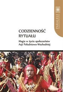 Codzienność rytuału. Magia w życiu społeczeństw Azji Południowo-Wschodniej