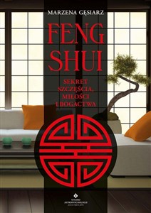 Feng shui Sekret szczęścia, miłości i bogactwa