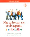 Nie zadręczaj się drobiazgami, nastolatku czyli 100 prostych sposobów na to, jak się skutecznie wyluzować - Richard Carlson