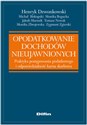 Opodatkowanie dochodów nieujawnionych Praktyka postępowania podatkowego i odpowiedzialność karna skarbowa - Henryk Dzwonkowski, Michał Biskupski, Monika Bogucka, Jakub Marusik, Tomasz Nowak, Monika Zbrojewska