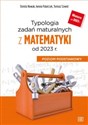 Typologia zadań maturalnych z matematyki od 2023 r. Poziom podstawowy Szkoła ponadpodstawowa