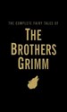 The Complete Fairy Tales of The Brothers Grimm