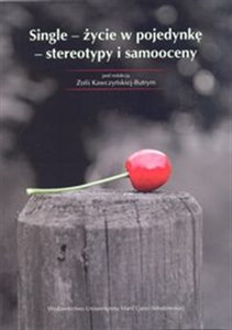 Single - życie w pojedynkę - stereotypy i samooceny