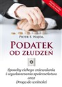 Podatek od złudzeń Sposoby cichego zniewalania i wywłaszczania społeczeństwa oraz Droga do wolności - Piotr S. Wajda