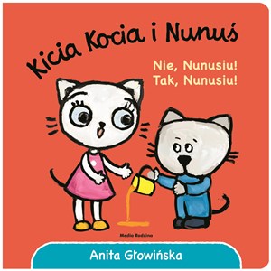 Kicia Kocia i Nunuś. Nie, Nunusiu! Tak, Nunusiu