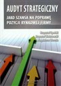 Audyt strategiczny jako szansa na poprawę pozycji rynkowej firmy