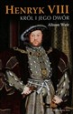 Henryk VIII Król i jego dwór